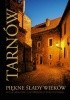 Okładka książki Tarnów. Piękne ślady wieków Piotr Bernacki,&nbsp;Dariusz Kobylański