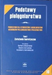 Okładka książki Podstawy pielęgniarstwa. Tom I. Założenia teoretyczne Barbara Ślusarska, Kazimiera Zahradniczek, Danuta Zarzycka