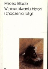 Okładka książki W poszukiwaniu historii i znaczenia religii Mircea Eliade