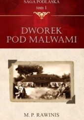 Okładka książki Dworek pod malwami Marian Piotr Rawinis