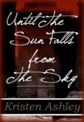 Okładka książki Until the Sun Falls from the Sky Kristen Ashley