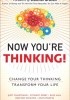Okładka książki Now You're Thinking!: Change Your Thinking...Transform Your Life Judy M. Chartrand,&nbsp;Stewart Emery,&nbsp;Russ Hall,&nbsp;Heather Ishikawa,&nbsp;John Maketa