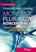 Monopol, pluralizm, koncentracja. Środki komunikowania masowego w Polsce w latach 1989-2006