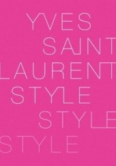 Okładka książki Yves Saint Laurent: Style Pierre Berge
