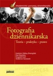 Okładka książki Fotografia dziennikarska Krzysztof Groń, Ewa Nowińska, Waldemar Sosnowski, Kazimierz Wolny-Zmorzyński