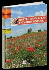 Okładka książki Ilustrowany atlas przyrody polskiej praca zbiorowa