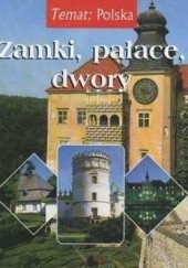 Okładka książki Zamki, pałace, dwory Robert Kunkel, Ewa Różycka