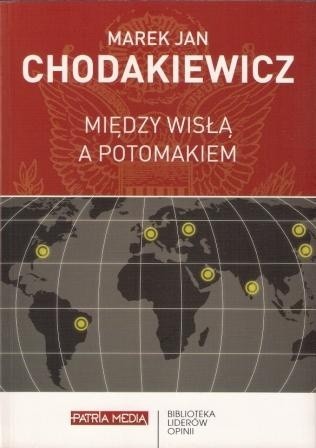 Okładka książki Między Wisłą a Potomakiem Marek Jan Chodakiewicz