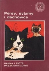 Okładka książki Persy, syjamy i dachowce Hanna i Piotr Paszkiewiczowie