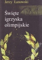 Okładka książki Święte igrzyska olimpijskie Jerzy Łanowski