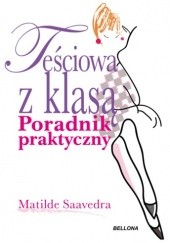 Okładka książki Teściowa z klasą. Poradnik praktyczny Matilde Saavedra