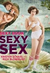 Okładka książki The Sexy Book of Sexy Sex Rich Blomquist, Kristen Schaal
