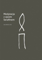Okładka książki Medytacja z ojcem Serafinem Jan Bereza
