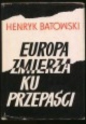 Okładka książki Europa zmierza ku przepaści Henryk Batowski