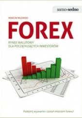 Okładka książki Forex. Rynek walu­towy dla począt­ku­ją­cych inwe­sto­rów Mar­cin Milewski