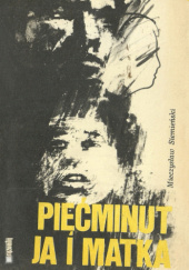Okładka książki Pięćminut, ja i matka Mieczysław Siemieński
