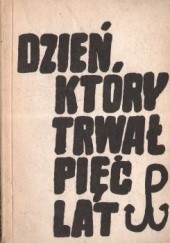 Okładka książki Dzień, który trwał pięć lat Katarzyna Witwicka