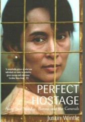 Okładka książki Perfect Hostage. Aung San Suu Kyi, Burma and the Generals Justin Wintle