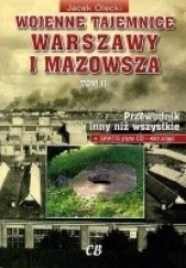 Okładka książki Wojenne tajemnice Warszawy i Mazowsza. Tom II Jacek Olecki