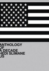 Okładka książki Hedi Slimane: Anthology of a Decade, USA Lionel Bovier, Hedi Slimane