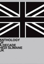 Okładka książki Hedi Slimane: Anthology of a Decade, UK Lionel Bovier, Hedi Slimane