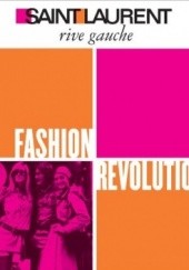Okładka książki Saint Laurent Rive Gauche: Fashion Revolution Pierre Berge, Jeromine Savignon, Gilles de Bure