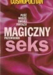 Okładka książki Cosmopolitan Magiczny Seks Przewodnik 2007 Redakcja miesięcznika Cosmopolitan