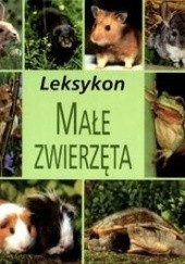 Okładka książki Leksykon: Małe zwierzęta praca zbiorowa