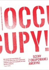 Okładka książki Occupy! Sceny z okupowanej Ameryki praca zbiorowa