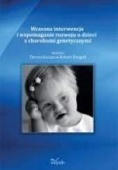 Okładka książki Wczesna interwencja i wspomaganie rozwoju u dzieci z chorobami genetycznymi Teresa Kaczan