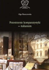 Okładka książki Przestrzenie komparatystyki - italianizm Olga Płaszczewska