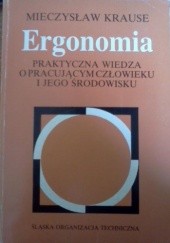 Okładka książki Ergonomia : praktyczna wiedza o pracującym człowieku i jego środowisku Mieczysław Krause