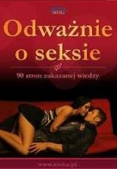 Okładka książki Odważnie o seksie - 90 stron zakazanej wiedzy Anna Popis-Witkowska, praca zbiorowa