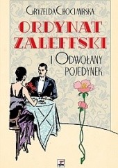 Okładka książki Ordynat Zaleffski i odwołany pojedynek Gryzelda Chocimirska