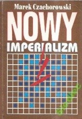 Okładka książki Nowy imperializm czyli o tzw. edukacji seksualnej Marek Czachorowski