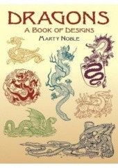 Okładka książki Dragons A Book of Designs Marty Noble
