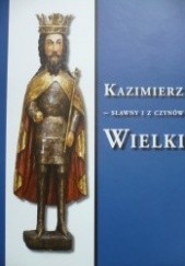 Okładka książki Kazimierz - sławny i z czynów Wielki