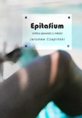 Okładka książki Epitafium Jarosław Czapliński