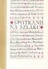 Okładka książki Spotkanie na szlaku. Opowiadania 1966-1967 Wiktor Astafjew,&nbsp;Wasilij Biełow,&nbsp;Leonid Borisow,&nbsp;Ałła Drabkina,&nbsp;Michał Glinka,&nbsp;Daniił Granin,&nbsp;Wasilij Grossman,&nbsp;Siemion Kuriłow,&nbsp;Eugeniusz Kutuzow,&nbsp;Wil Lipatow,&nbsp;Hrant Matewosjan,&nbsp;Borys Miegriełow,&nbsp;Żan Mindubajew,&nbsp;Aleksander Mitrofanow,&nbsp;Bułat Okudżawa,&nbsp;Eugeniusz Piermiak,&nbsp;Leonid Pierwomajski,&nbsp;Wadim Safonow,&nbsp;Witalij Siomin,&nbsp;Eugeniusz Sniegiriew,&nbsp;Jurij Sokołow,&nbsp;Wałerij Szewczuk,&nbsp;Wasilij Szukszyn,&nbsp;Hryhir Tiutiunnyk,&nbsp;Jurij Trifonow