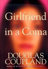 Okładka książki Girlfriend in a Coma Douglas Coupland