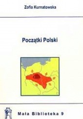 Okładka książki Początki Polski Zofia Kurnatowska