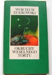 Okładka książki Okruchy weselnego tortu Wojciech Żukrowski