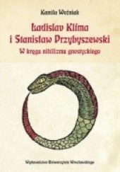 Okładka książki Ladislav Klíma i Stanisław Przybyszewski. W kręgu nihilizmu gnostyckiego Kamila Woźniak