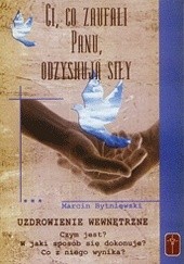 Okładka książki Ci co zaufali panu odzyskują siły Marcin Bytniewski