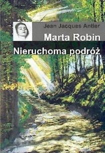 Marta Robin. Nieruchoma podróż