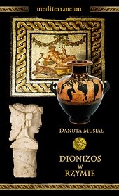 Okładka książki Dionizos w Rzymie Danuta Musiał