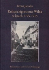 Okładka książki Kultura higieniczna Wilna w latach 1795-1915 Iwona Janicka
