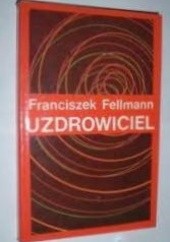 Okładka książki Uzdrowiciel Franciszek Fellmann