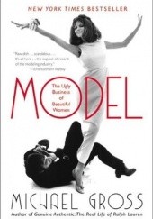 Okładka książki Model: The Ugly Business of Beautiful Women Michael Gross