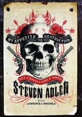 Okładka książki My Appetite for Destruction: Sex, Drugs & Guns N Roses Steven Adler